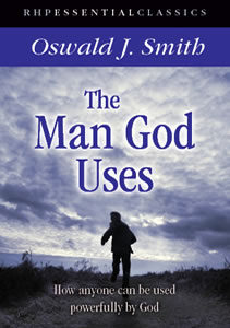 The Man God Uses by Oswald J Smith
